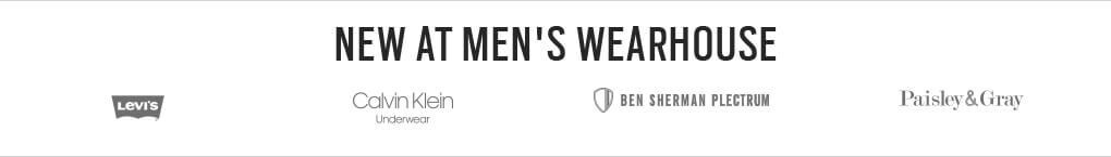 New at MEN'S WERHOUSE. LEVIS, Calvin Klein, Ben Sherman, Paisley & Gray.
