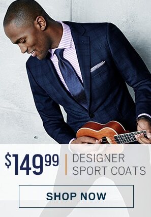 $149.99 Designer Sport Coats. Click to Shop Sport Coats.