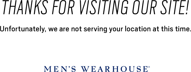 Thanks for visiting our site! Unfortunately, we are not serving your location at this time.